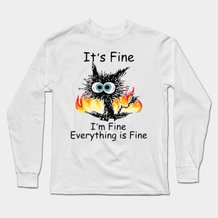 Funny Black Cat It's Fine I'm Fine Everything Is Fine Long Sleeve T-Shirt